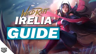 THE ULTIMATE IRELIA GUIDE  BUILD ABILITIES TIPS amp TRICKS and MORE  Wild Rift Guides [upl. by Cyrus]