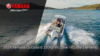 2024 Yamaha Outboard 350hp V6 Dive Into the Elements [upl. by Hoashis136]