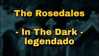 The Rosedales  In The Dark legendado tradução [upl. by Standice121]