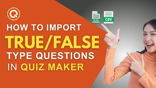 How to Import True or False Type Questions in Quiz Maker [upl. by Ias]