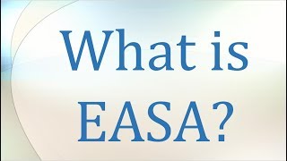 What is EASA [upl. by Airamahs]