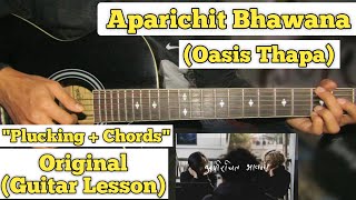 Aparichit Bhaawanaa  Oasis Thapa  Guitar Lesson  Plucking  Chords  Capo 2 [upl. by Korwun]