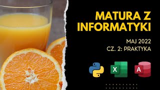 Matura MAJ 2022  INFORMATYKA 💻  Cz 2 Praktyka Python Excel Access [upl. by Yzus71]