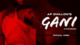 AP Dhillon  Gani Official Video Chad Gussa Hun Jaan De  Gurinder Gill  New Punjabi Song  Gussa [upl. by Saberio]