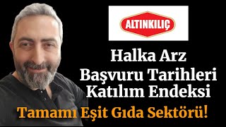 alklc Altınkılıç Gıda Halka Arz Başvuru Tarihleri Katılım Endeksi Tamamı Eşit Dağıtım [upl. by Dunlavy]