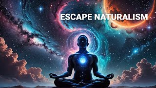 Breaking the Chain of Naturalism A Cosmic Awakening [upl. by Eignat]