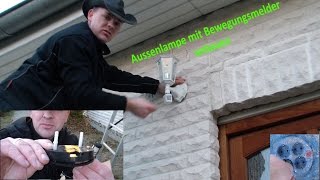 Es werde Licht  Aussenlampe anbringen mit Bewegungsmelder Teil1 [upl. by Einnij946]