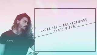 Jacob Lee  Breadcrumbs Lyric Video [upl. by Latouche]