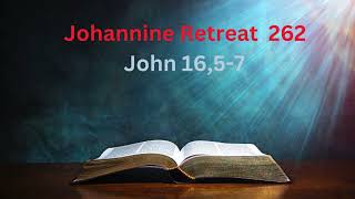 262 Johannine Retreat John 16 5 7 [upl. by Ajnos]