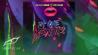 eLeAmusicTVOficial X Lito Kirino  Pa Que Mentir Audio Oficial [upl. by Scribner]