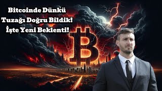 Bitcoinde Dünkü Tuzağı Doğru Bildik İşte Yeni Beklenti [upl. by Samaj]