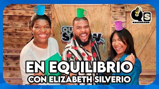 EN EQUILIBRIO CON ELIZABETH SILVERIO  queshowpodcast [upl. by Ebner]