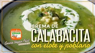 Crema de calabacita con elote y poblano  Cocina Vegan Fácil [upl. by Sacrod315]