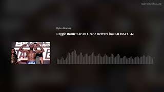 Reggie Barnett Jr on Geane Herrera bout at BKFC 32 [upl. by Foss]