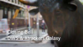 Closing Bell DWS amp Xtrackers Galaxy [upl. by Beller]