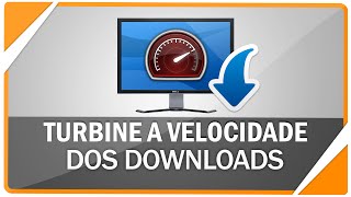 Como ACELERAR a velocidade dos seus DOWNLOADS [upl. by Nikolaos408]