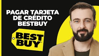 ¿Cómo pagar la tarjeta de crédito de BestBuy Cómo hacer un pago [upl. by Yacov]