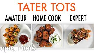 4 Levels of Tater Tots Amateur to Food Scientist  Epicurious [upl. by Retsevel]