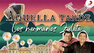 Aquella Tarde Los hermanos Zuleta  Letra Oficial [upl. by Suzette]