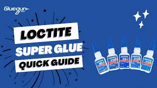 Loctite Super Glues Simplified Core Concepts to Everyday Use  Glueguncom [upl. by Eiclud]