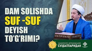 Dam solishda suf suf deyish togrimi Шайх Муҳаммад Содиқ Муҳаммад Юсуф мажмуаси [upl. by Etezzil]