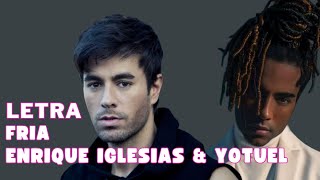 Enrique Iglesias amp Yotuel  Fría Letra Oficial Official Lyric Video [upl. by Risan507]