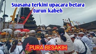 Update Terbaru  Suasana Betara turun kabeh di PURA BESAKIH [upl. by Reisinger]