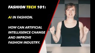 Artificial Intelligence AI in fashion industry  Fashion Tech 101 [upl. by Livia]