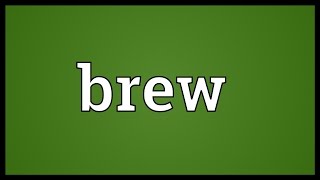 Brew Meaning [upl. by Chaudoin]