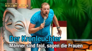 Der Kronleuchter  Mario Barth Männer sind faul sagen die Frauen [upl. by Wooldridge718]