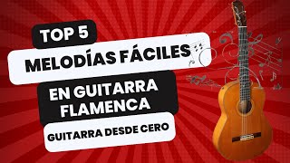 Guitarra flamenca desde cero 5 melodías muy fáciles para iniciación a la guitarra [upl. by Christis]