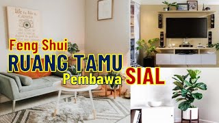 FENG SHUI  RUANG TAMU PEMBAWA KEBERUNTUNGAN DAN HOKI [upl. by Nylra]