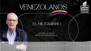 EP6 El Militarismo  Venezolanos con Rafael Arráiz [upl. by Yhtamit]