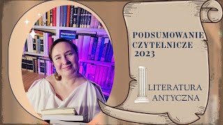 PODSUMOWANIE CZYTELNICZE 2023 r część pierwsza Dużo książek i wszystkie antyczne [upl. by Nagyam]