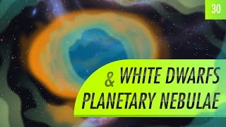 White Dwarfs amp Planetary Nebulae Crash Course Astronomy 30 [upl. by Aisilef]