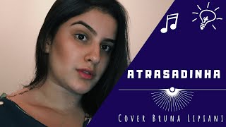 Atrasadinha  Felipe Araújo Cover Bruna Lipiani [upl. by Fredek815]