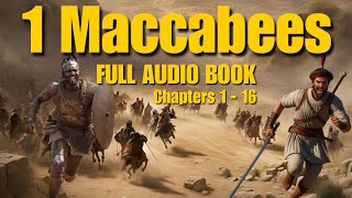 1 Maccabees Complete FULL AUDIO Chapters 1  Chapters 16 The First Book of the Maccabees WOW [upl. by Revned]