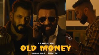 Old Money Song Out NowSalman Khan AP DhillonSanjay Dutt Blockbuster Album 🔥 [upl. by Aekal]