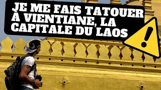 VLOG 20  Je me fais tatouer au Laos  Visite rapide de Vientiane [upl. by Muller]