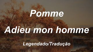 Pomme  Adieu mon homme TraduçãoLegendado [upl. by Erej382]