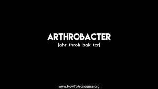 How to Pronounce quotarthrobacterquot [upl. by Anaeda557]