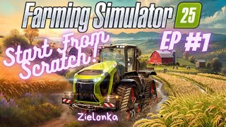 THE BEGINNING  Farming Simulator 25  Starting From Scratch  EP 1 [upl. by Farl569]