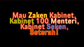 MAU ZAKEN KABINET KABINET 100 MENTERI KABINET SEKEN SETERAH [upl. by Brien]