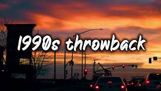 1990s throwback vibesnostalgia playlist [upl. by Duval422]