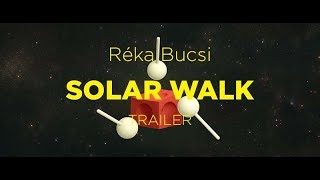 Competição Internacional 2018  Trailer  Solar Walk  Réka Bucsi [upl. by Samuela]