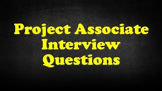 Project Associate Interview Questions [upl. by Lansing833]