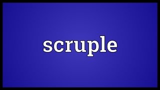 Scruple Meaning [upl. by Rodriguez]