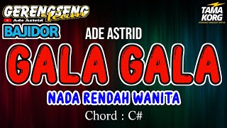 GALA GALA KARAOKE  Ade Astrid  BAJIDOR [upl. by Tucky972]