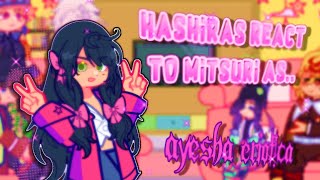 ✦ Hashiras React To Mitsuri as Ayesha Ericota ✦  Reaction Video  –KNY 🐾🌺 [upl. by Garv493]