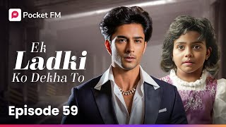 Episode 59  Ek Ladki Ko Dekha To  Pocket FM [upl. by Levins288]